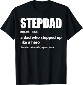 Stepdad Definition Dad Who Stepped Up Fathers Day Stepfather T-Shirt