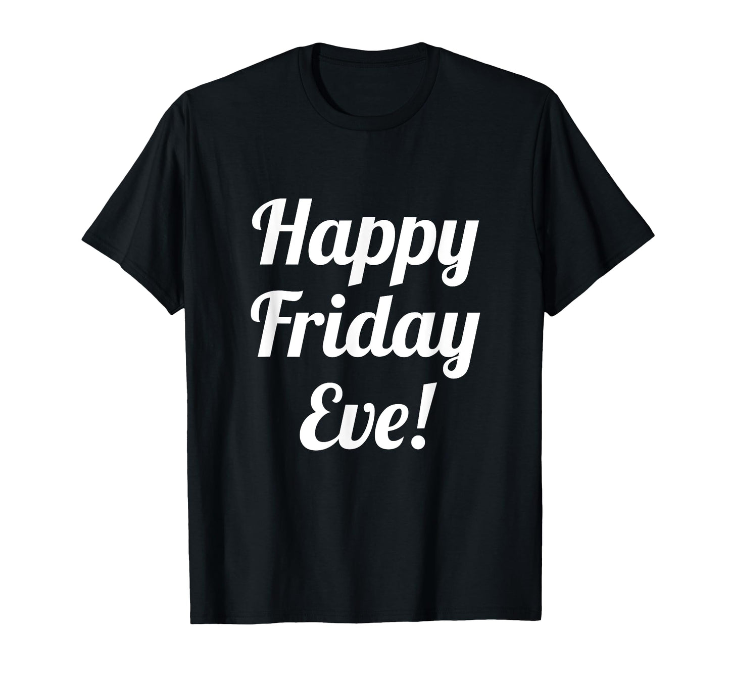Happy Friday Eve! Cruising through the Week into the Weekend T-Shirt