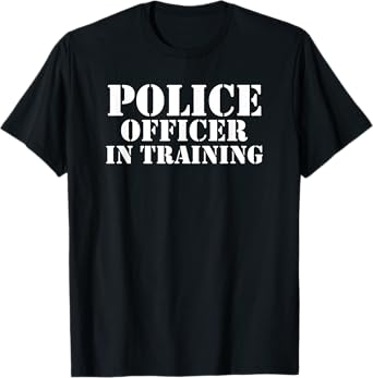 Police Officer In Training For Policemen Trainee Future Cop T-Shirt