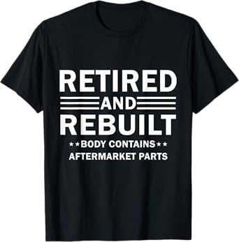Vintage Retired And Rebuilt Body Contains Aftermarket Part T-Shirt
