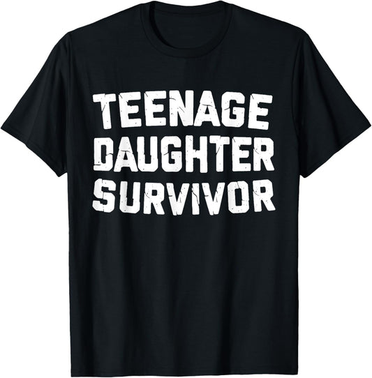 Teenage Daughter Survivor Funny Teenager Father's Day Quote T-Shirt