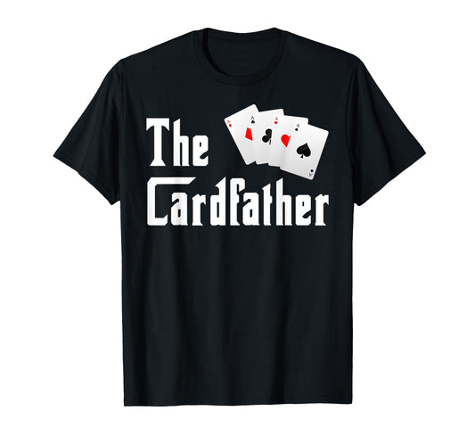 The Cardfather Father's Day Funny Dad Poker Player Father T-Shirt