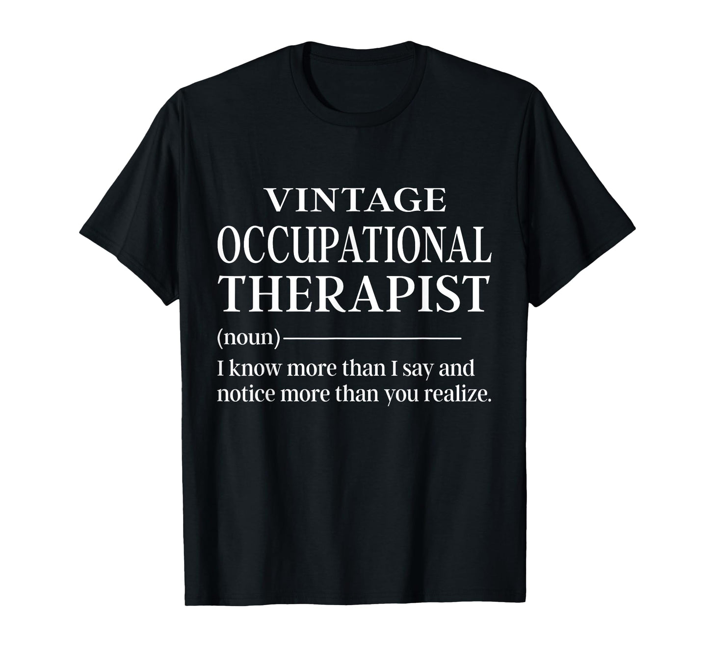 Vintage Occupational Therapist Noun I Know More Than I Say T-Shirt