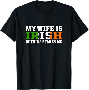 My Wife Is Irish Nothing Scares Me Husband T-Shirt