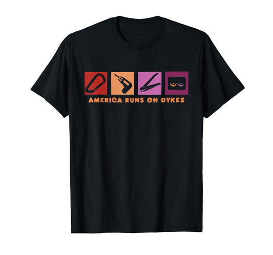 America Runs On Dykes Design T-Shirt