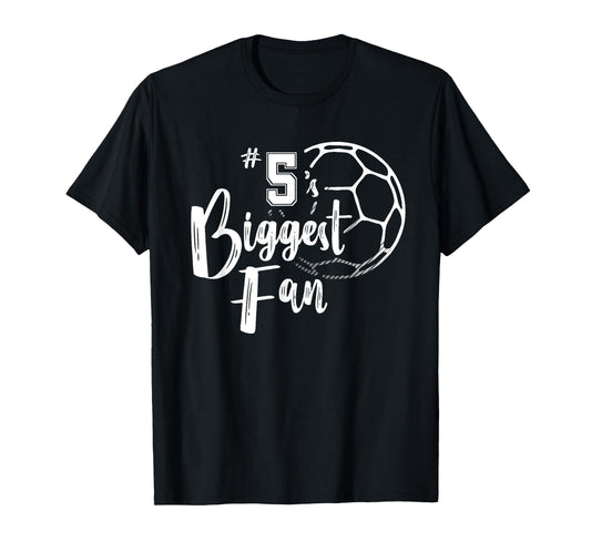 Number 5's Biggest Fan Shirt Soccer Player Mom Dad Family T-Shirt