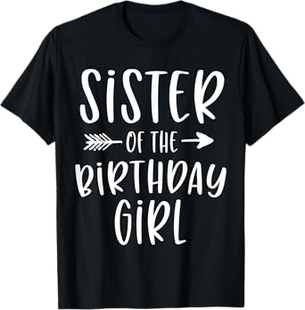 Sister of the Birthday Girl Sibling Birthday Party T-Shirt