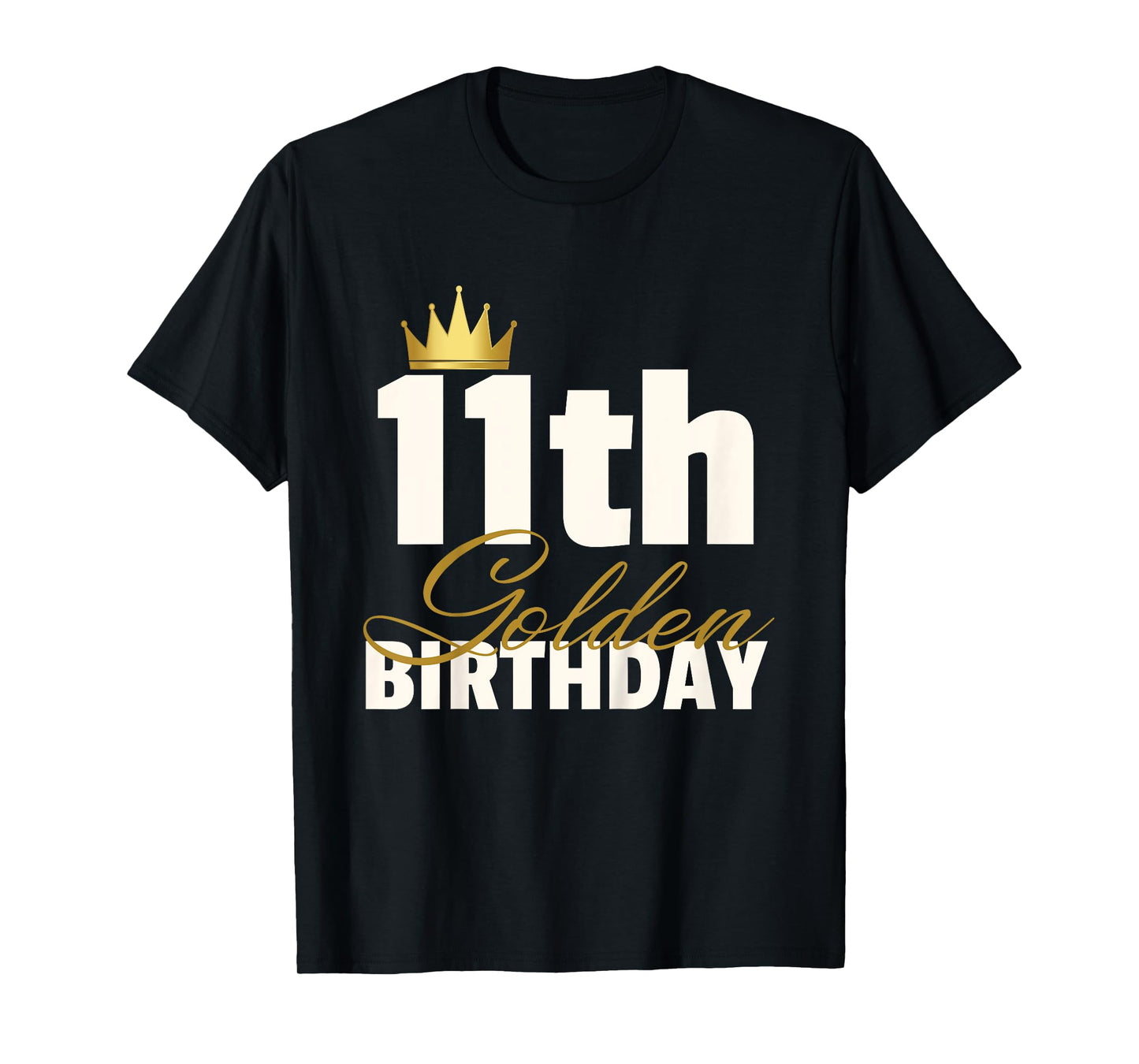11th Golden Birthday Year Age Crown T-Shirt