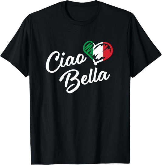 Ciao Bella - Italian Hello Beautiful Gift T-Shirt