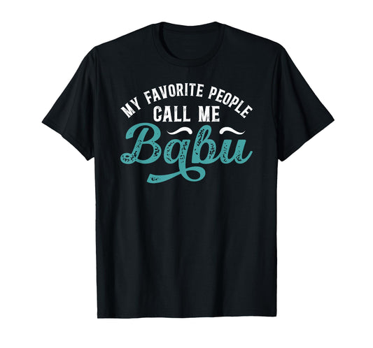 My Favorite People Call Me Babu Grandpa Babu Grandfather T-Shirt