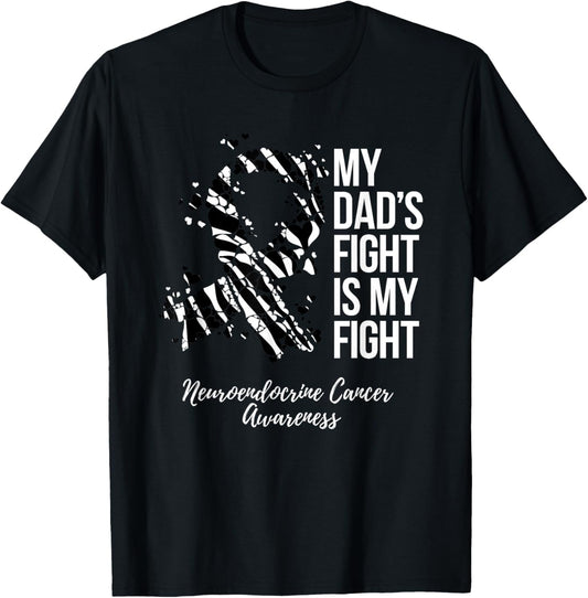 My Dad’s Fight Is My Fight Neuroendocrine Cancer Awareness T-Shirt