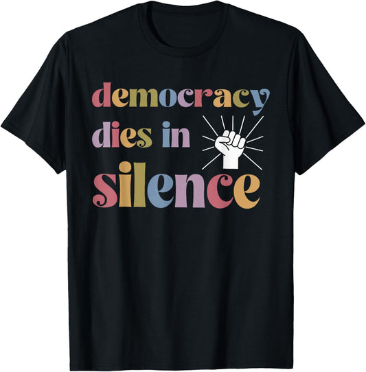 Vintage Democracy Dies in Silence Keep Democracy in America T-Shirt