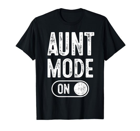 Aunt Mode On Funny Soon To Be Gifts 1St Time Aunt T-Shirt