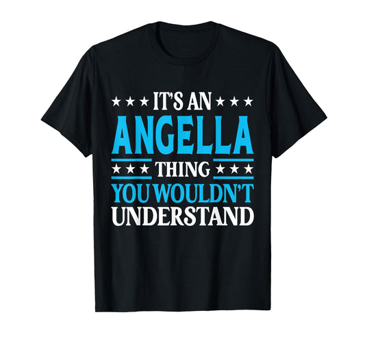 It's An Angella Thing Wouldn't Understand Girl Name Angella T-Shirt