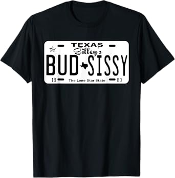 Country Love Gilley's Bud N Sissy Texas Cowboy License Gift T-Shirt