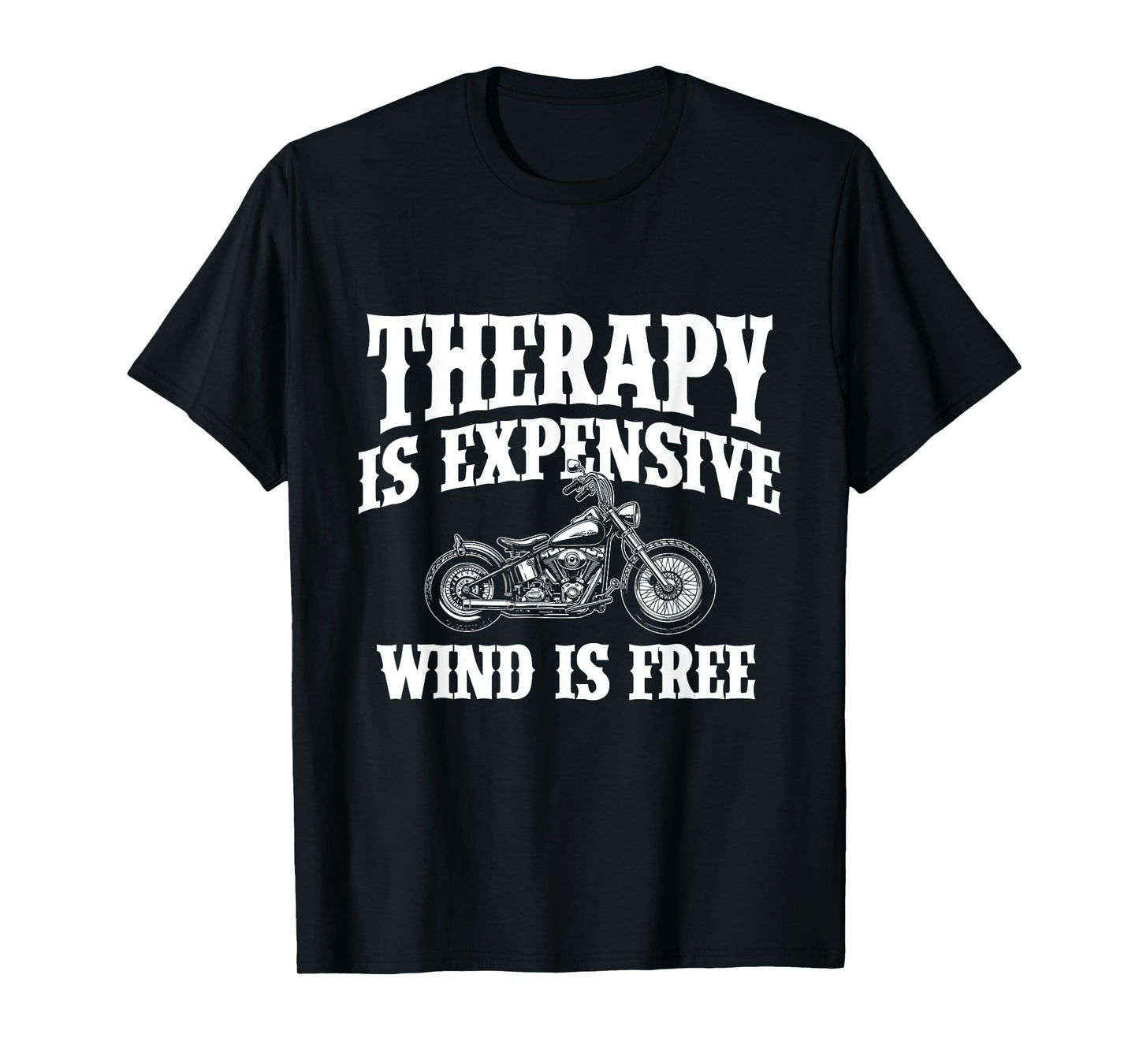 Therapy Is Expensive Wind Is Free - Biker Motorcycle T-Shirt