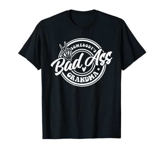 Somebody's Bad Ass Grandma, Best Grandma, Gift for Grandma T-Shirt