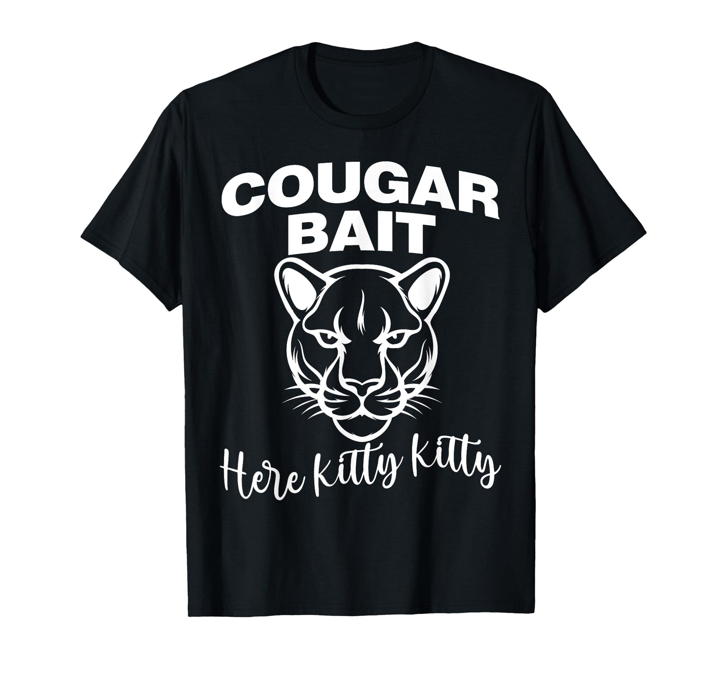 Cougar Bait Here Kitty Kitty Funny Adult Old Women Joke T-Shirt