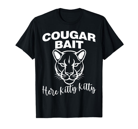 Cougar Bait Here Kitty Kitty Funny Adult Old Women Joke T-Shirt