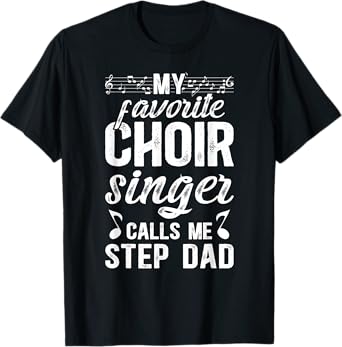 Proud Choir Step-Dad Of A Choir Member Choir Stepfather T-Shirt