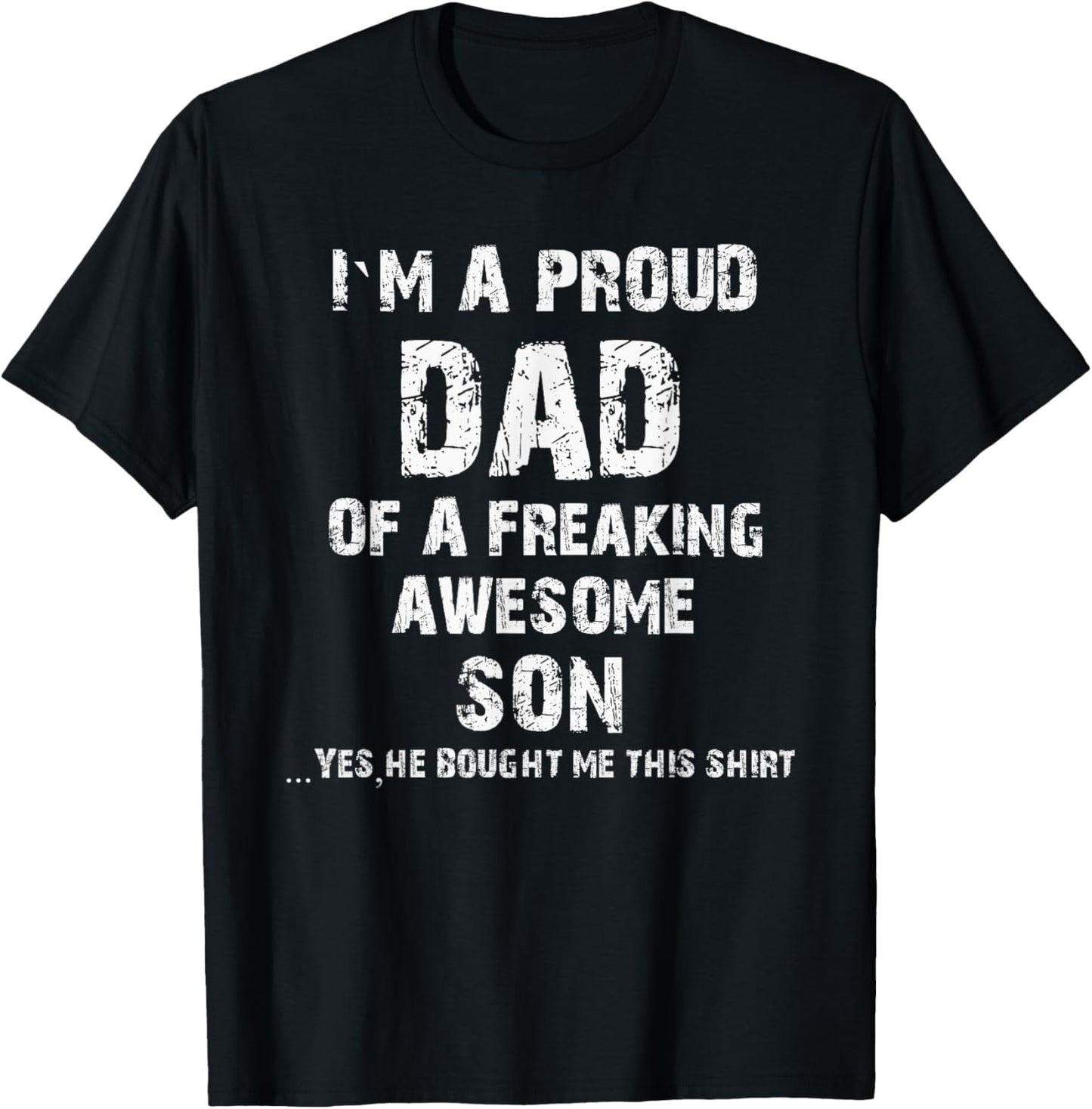 I M A Proud Dad Of A Freaking Awesome Son Fathers Day T-Shirt