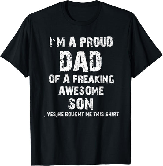 I M A Proud Dad Of A Freaking Awesome Son Fathers Day T-Shirt