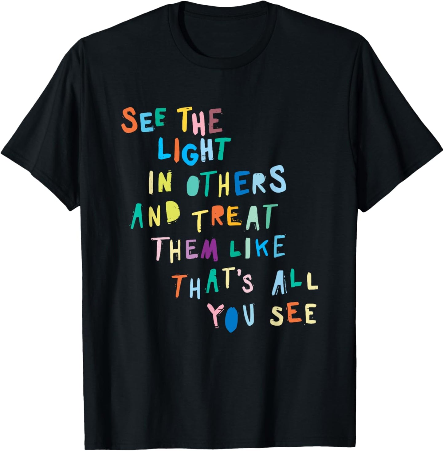 See The Light In Others Encouraging Positive Message T-Shirt