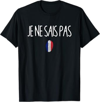 Je Ne Sais Pas I Don't Know French Teacher Language Humor T-Shirt