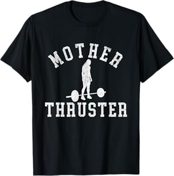 Funny Workout Mother Thruster Motivational Weightlifting T-Shirt