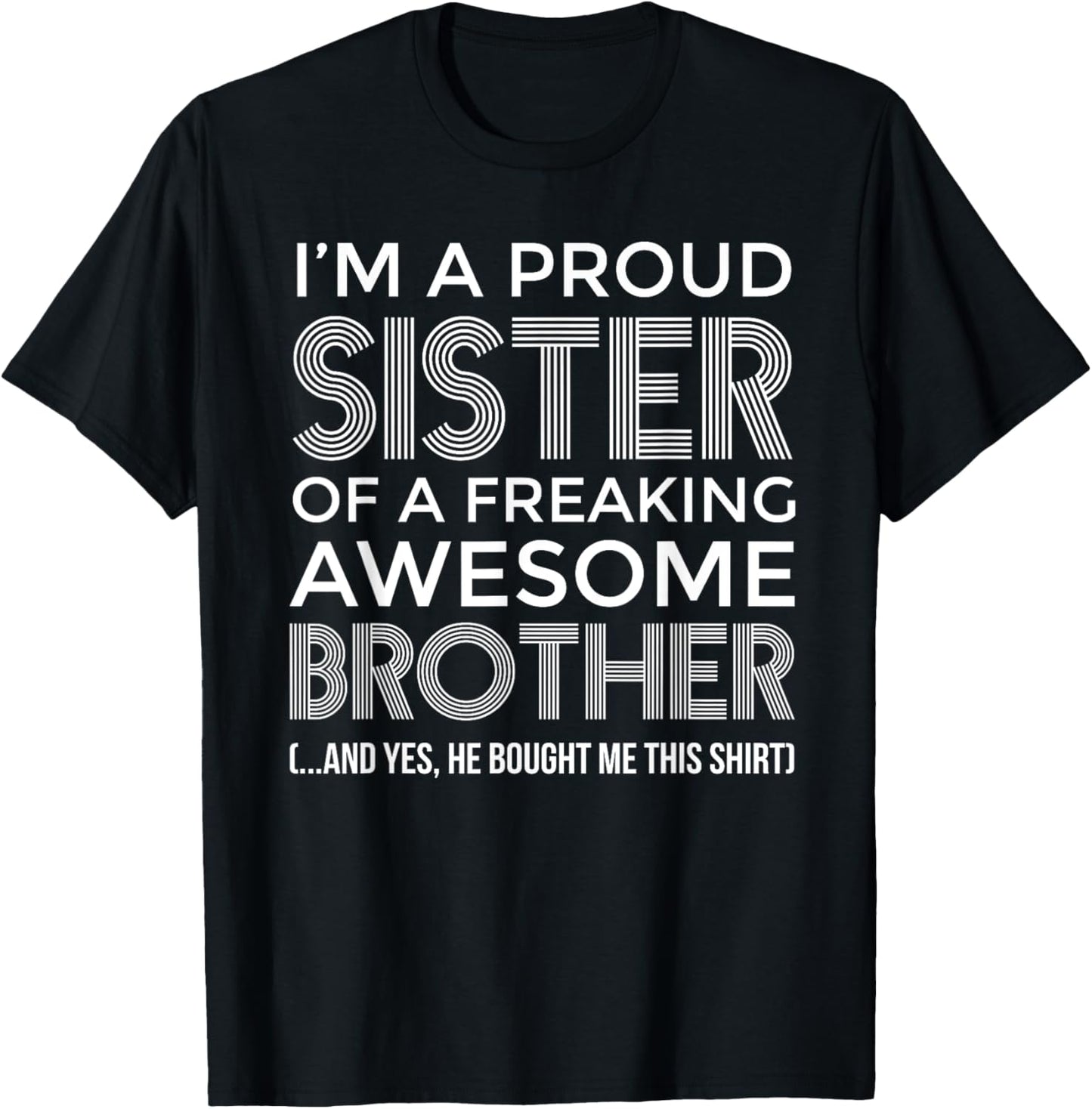 Im a Proud Sister Awesome Brother - Funny Sister T-Shirt