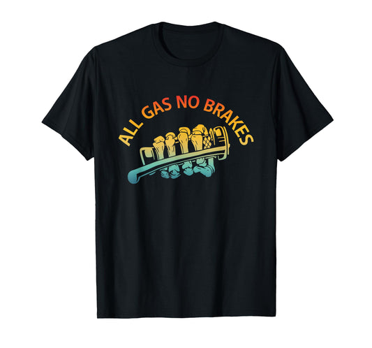 All Gas No Brakes Inspirational Motivational Novelty Vintage T-Shirt