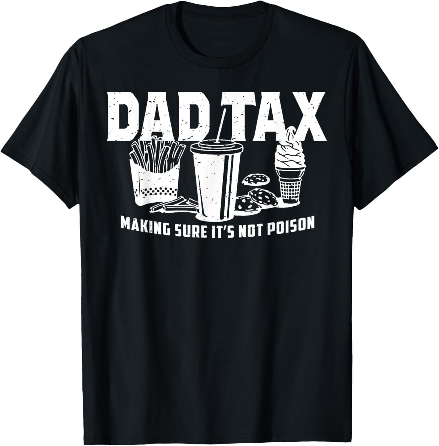 Dad Tax Making Sure It's Not Poison T-Shirt