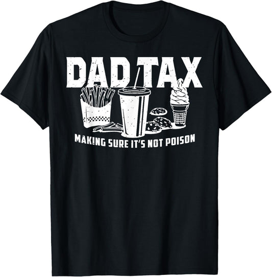 Dad Tax Making Sure It's Not Poison T-Shirt