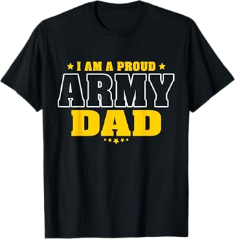 I Am A Proud Army Dad Patriotic Pride Military Father Men T-Shirt