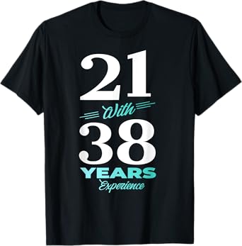 21 With 38 Years Experience 59th Birthday Men Women T-Shirt