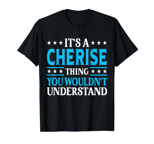 It's A Cherise Thing Wouldn't Understand Girl Name Cherise T-Shirt