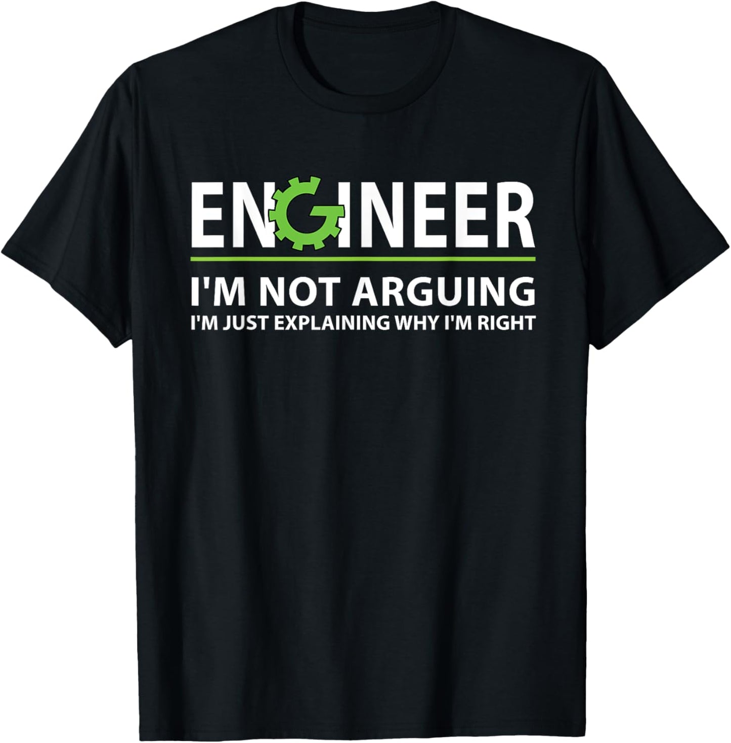 Funny Engineer I'm Not Arguing Apparel Engineer I'm Not Arguing, I'm Just Explaining Why I'm Right Unisex Adult T-Shirt Black Small Classic Fit Crew Neck Short Sleeve