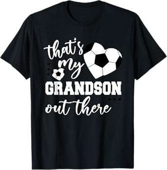 That's my grandson out there Soccer Grandma Mother's Day T-Shirt