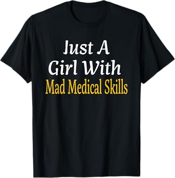 Funny Just A Girl With Mad Medical Skills Future Doctor Gift T-Shirt