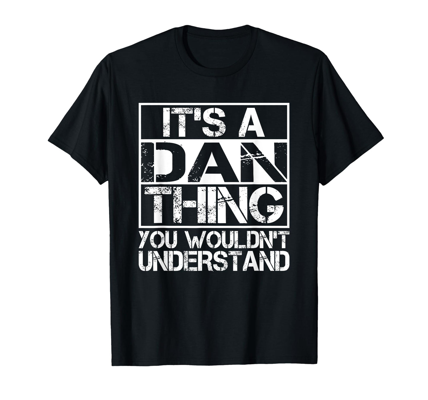 It's A DAN Thing You Wouldn't Understand Nickname Name T-Shirt
