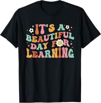 Back To School It's Beautiful Day For Learning Teachers Kids T-Shirt