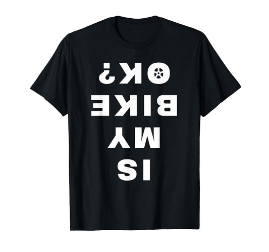 Is My Bike OK Funny Vintage Cycling Cyclist T-Shirt