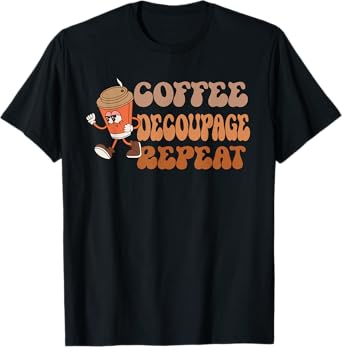 Coffee Decoupage Repeat, funny Groovy Coffee Decoupage T-Shirt