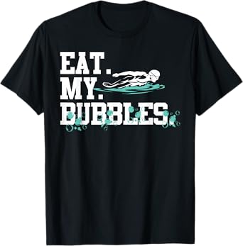 Eat My Bubbles funny swimming gift for swimmer swim team T-Shirt