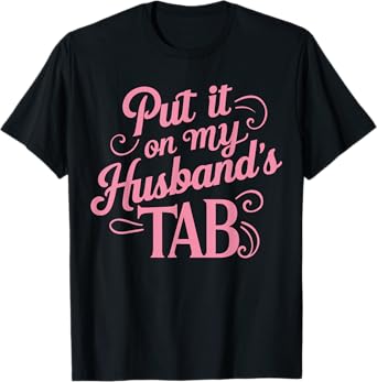 Put It On My Husband's Tab T-Shirt, Small, Black