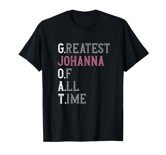 Greatest Johanna of all time | GOAT | Johanna T-Shirt
