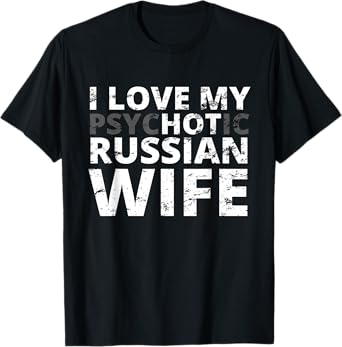 I Love My Hot Russian Wife - Funny Russia T-Shirt