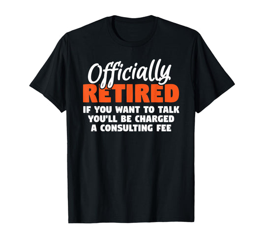 Officially Retired Retirement Humor T-Shirt