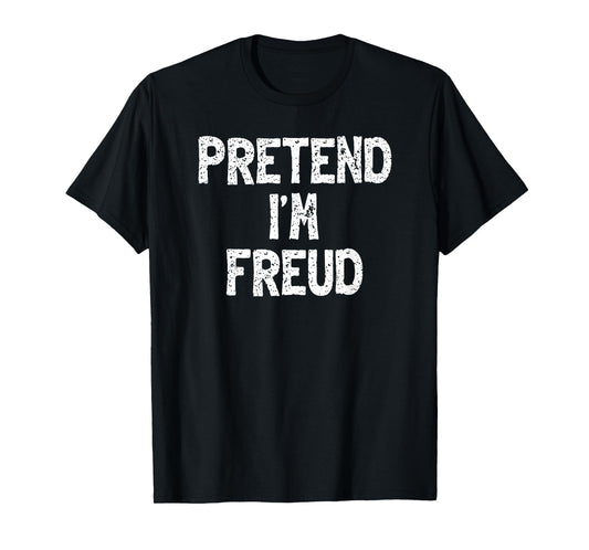 Pretend I'm Freud Funny Lazy Easy Halloween Costume T-Shirt
