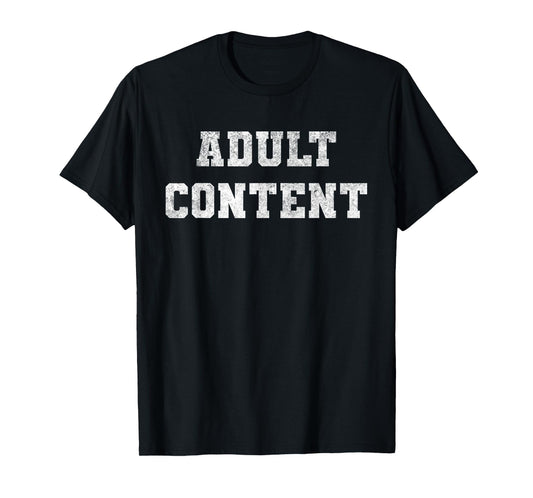 Adult Content Bold White Text Funny Quote T-Shirt